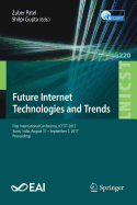 Future Internet Technologies and Trends: First International Conference, Icfitt 2017, Surat, India, August 31 - September 2, 2017, Proceedings