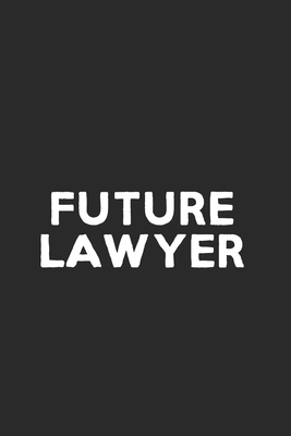 Future Lawyer: Lawyer Notebook - Notebooks, Lawyer Life