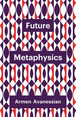 Future Metaphysics - Avanessian, Armen, and Wagner, James C. (Translated by)