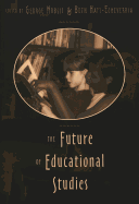 Future of Educational Studies - Steinberg, Shirley R (Editor), and Kincheloe, Joe L (Editor), and Noblit, George W (Editor)