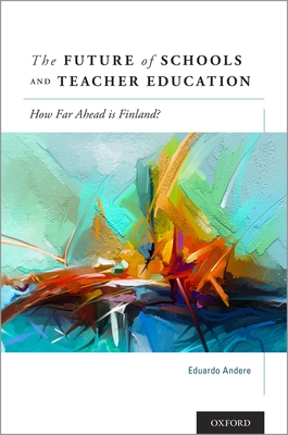 Future of Schools and Teacher Education: How Far Ahead Is Finland? - Andere, Eduardo