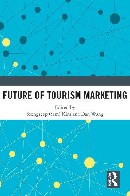 Future of Tourism Marketing - Kim (Editor), and Wang, Dan (Editor)