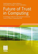 Future of Trust in Computing: Proceedings of the First International Conference Future of Trust in Computing 2008