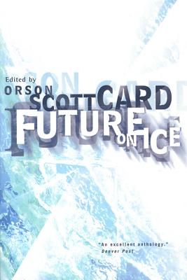 Future on Ice - Card, Orson Scott (Editor)