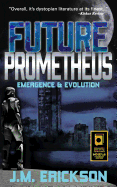 Future Prometheus: Emergence & Evolution