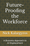 Future-Proofing the Workforce: A Business Approach to AI Displacement