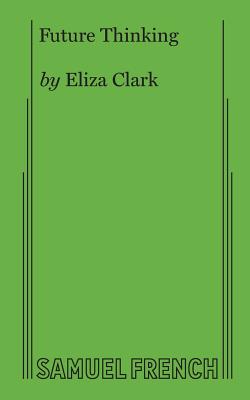 Future Thinking - Clark, Eliza
