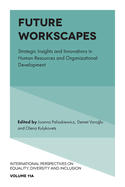 Future Workscapes: Strategic Insights and Innovations in Human Resources and Organizational Development