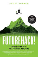 FutureHack!: How To Reach Your Full Financial Potential