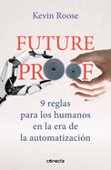 Futureproof: 9 Reglas Para Los Humanos En La Era de la Automatizaci?n / 9 Rules for Humans in the Age of Automation