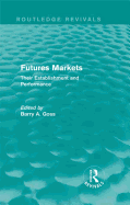 Futures Markets (Routledge Revivals): Their Establishment and Performance