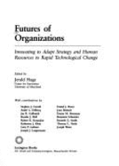Futures of Organizations - Hage, Jerald, Ph.D.