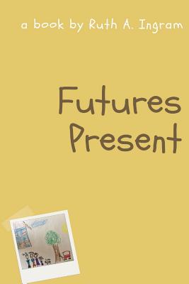 Futures Present - Ingram, Ruth