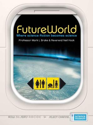 Futureworld - Brake, Mark, Professor, and The Science Museum