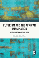 Futurism and the African Imagination: Literature and Other Arts