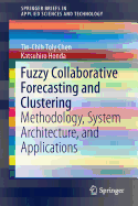 Fuzzy Collaborative Forecasting and Clustering: Methodology, System Architecture, and Applications