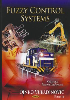 Fuzzy Control Systems - Vukadinovic, Dinko (Editor)