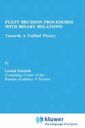 Fuzzy Decision Procedures with Binary Relations: Towards a Unified Theory