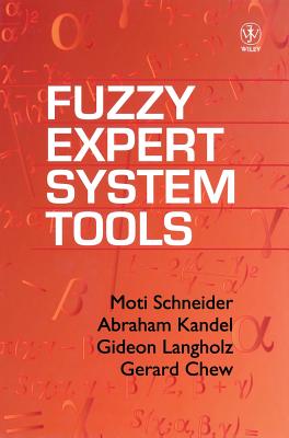 Fuzzy Expert System Tools - Schneider, Moti, and Langholz, Gideon, and Kandel, Abraham