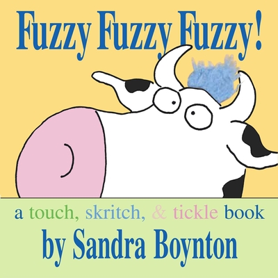 Fuzzy Fuzzy Fuzzy!: A Touch, Skritch, and Tickle Book - 