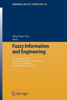 Fuzzy Information and Engineering: Proceedings of the Second International Conference of Fuzzy Information and Engineering (Icfie) - Cao, Bing-Yuan (Editor)