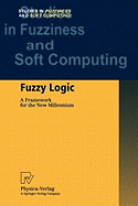 Fuzzy Logic: A Framework for the New Millennium