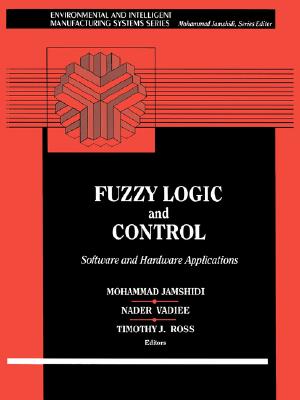 Fuzzy Logic and Control: Software and Hardware Applications, Vol. 2 - M Hays, and Jamshidi, Mohammad, and Vadiee, Nader