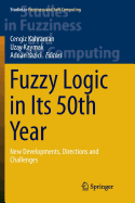 Fuzzy Logic in Its 50th Year: New Developments, Directions and Challenges