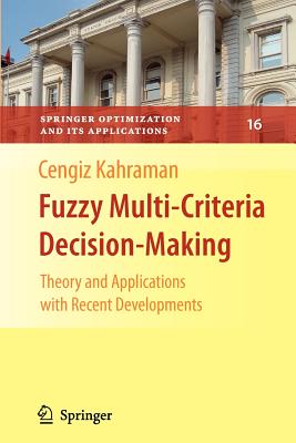 Fuzzy Multi-Criteria Decision Making: Theory and Applications with Recent Developments - Kahraman, Cengiz (Editor)