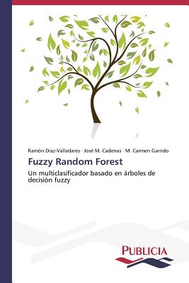 Fuzzy Random Forest - D?az-Valladares Ram?n, and Cadenas Jos? M, and Garrido M Carmen