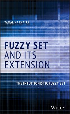 Fuzzy Set and Its Extension: The Intuitionistic Fuzzy Set - Chaira, Tamalika