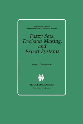 Fuzzy Sets, Decision Making, and Expert Systems - Zimmermann, Hans-Jrgen