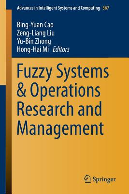 Fuzzy Systems & Operations Research and Management - Cao, Bing-Yuan (Editor), and Liu, Zeng-Liang (Editor), and Zhong, Yu-Bin (Editor)