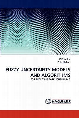 Fuzzy Uncertainty Models and Algorithms - Shukla, K K, and K, P