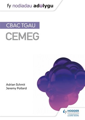 Fy Nodiadau Adolygu: CBAC TGAU Cemeg (My Revision Notes: WJEC GCSE Chemistry, Welsh-language Edition) - Schmit, Adrian, and Pollard, Jeremy