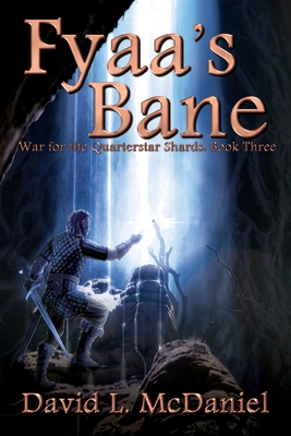 Fyaa's Bane: War for the Quarterstar Shards: Book Three - McDaniel, David L