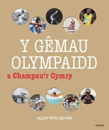 Gmau Olympaidd a Champau'r Cymry, Y