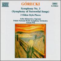 Grecki: Symphony No. 3 ("Symphony of Sorrowful Songs"); Three Olden Style Pieces - Zofia Kilanowicz (soprano); Katowice Radio Symphony Orchestra; Antoni Wit (conductor)