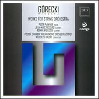 Grecki: Works for String Orchestra - Jean-Marc Fessard (clarinet); Piotr Plawner (violin); Roman Widaszek (clarinet); Polish Philharmonic Chamber Orchestra;...