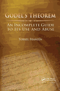 Gdel's Theorem: An Incomplete Guide to Its Use and Abuse