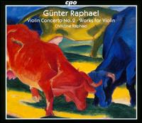 Gnter Raphael: Violin Concerto; Works for Violin - Christine Raphael (violin); Ernst Groschel (piano); Max Rostal (violin); Max Rostal (viola); Rainer Gepp (piano);...