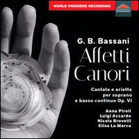 G.B. Bassani: Affetti Canori - Cantate e Ariette per Soprano e Basso Continuo Op. VI - Anna Piroli (soprano); Elisa La Marca (theorbo); Elisa La Marca (baroque guitar); Luigi Accardo (organ);...