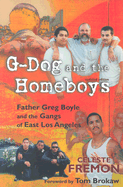 G-Dog and the Homeboys: Father Greg Boyle and the Gangs of East Los Angeles