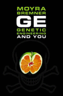 G.E.: Genetic Engineering and You