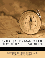 G.h.g. Jahr's Manual Of Homoeopathic Medicine