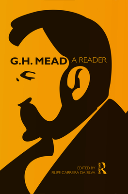 G.H. Mead: A Reader - Mead, George Herbert