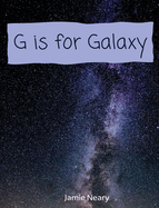 G is for Galaxy: A Space Alphabet