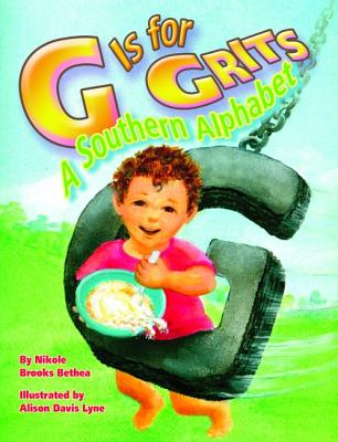 G Is for Grits: A Southern Alphabet - Bethea, Nikole