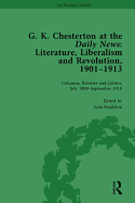 G K Chesterton at the Daily News, Part II, vol 6: Literature, Liberalism and Revolution, 1901-1913