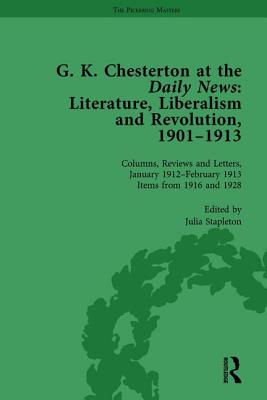 G K Chesterton at the Daily News, Part II, vol 8: Literature, Liberalism and Revolution, 1901-1913 - Stapleton, Julia